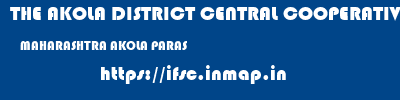 THE AKOLA DISTRICT CENTRAL COOPERATIVE BANK  MAHARASHTRA AKOLA PARAS   ifsc code